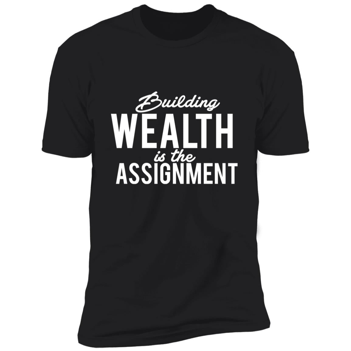 Building Wealth Is The Assignment - Premium Short Sleeve T-Shirt