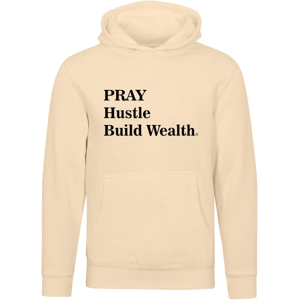 PRAY Hustle Build Wealth- Unisex Premium Pullover Hooded Sweatshirt