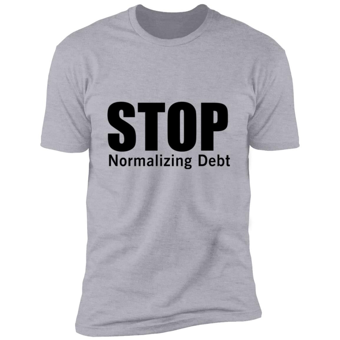 Stop Normalizing Debt - Premium Short Sleeve T-Shirt