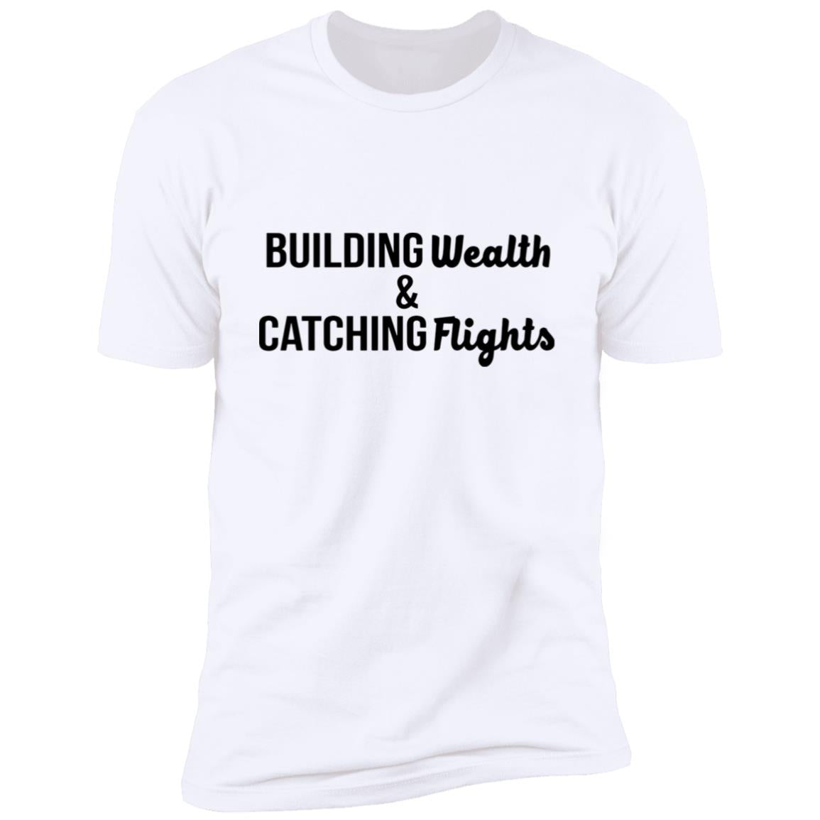Building Wealth & Catching Flights - Premium Short Sleeve T-Shirt