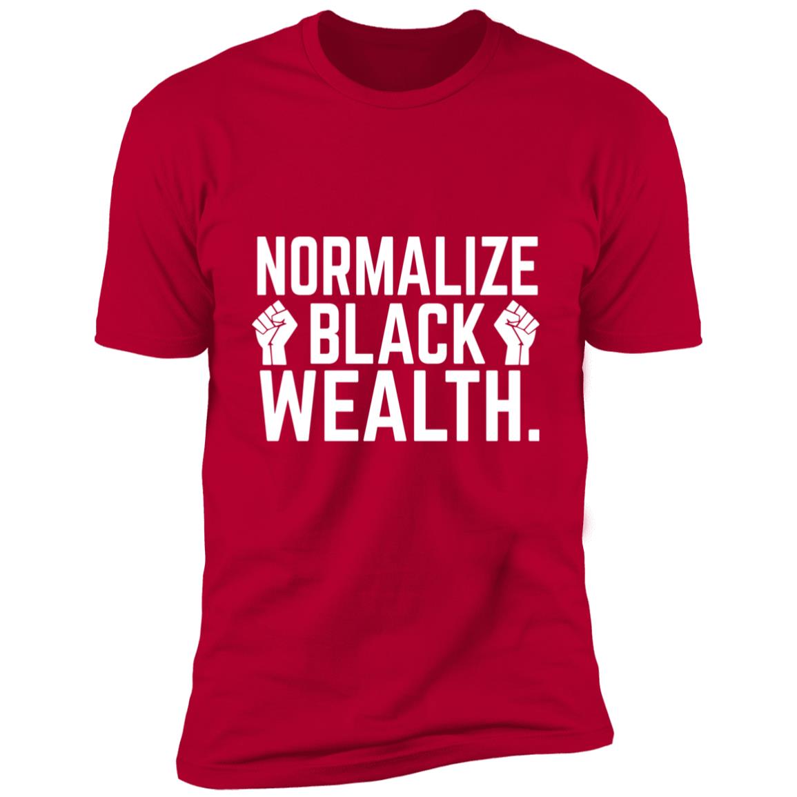 Normalize Black Wealth - Premium Short Sleeve T-Shirt