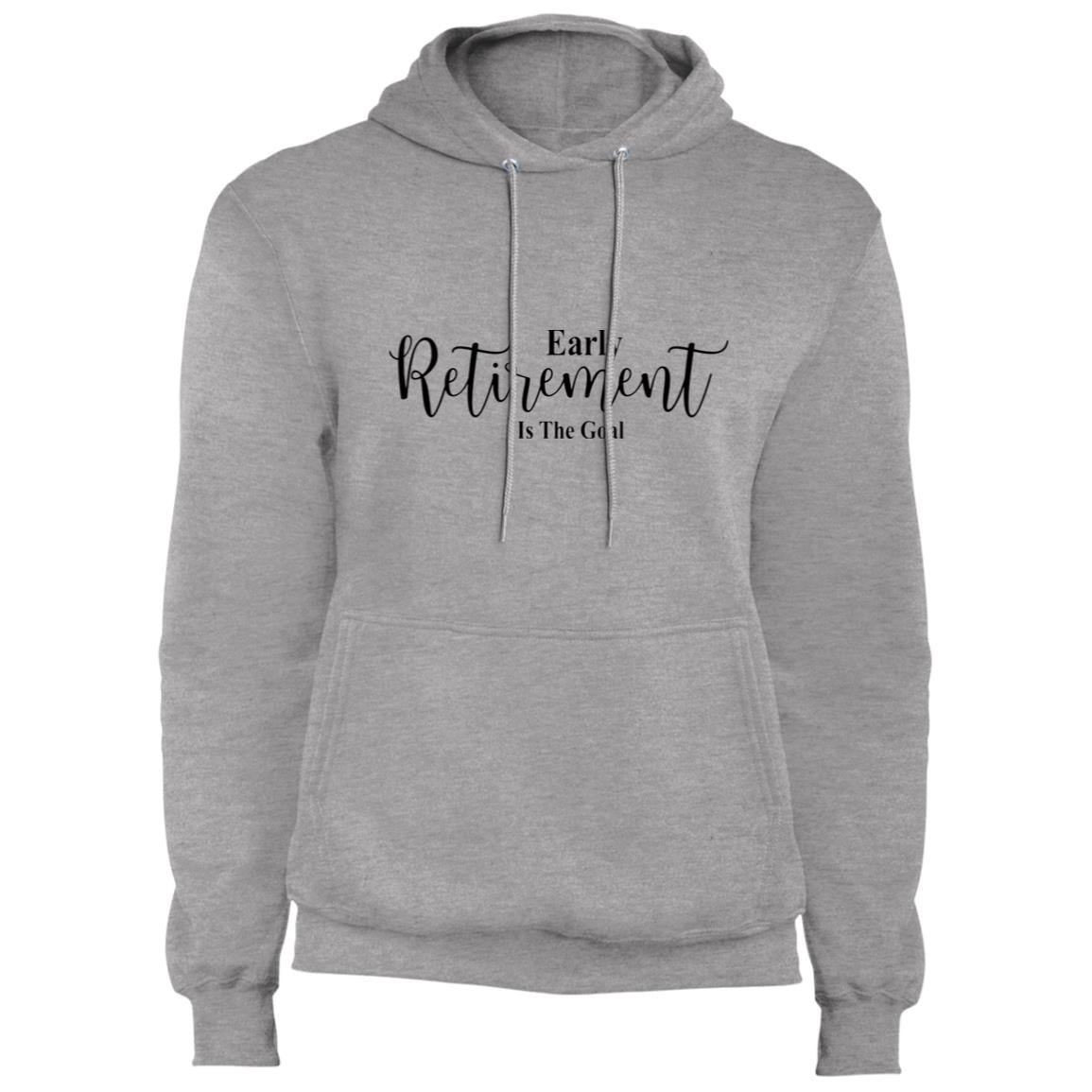 Early Retirement Is The Goal - Fleece Pullover Hoodie