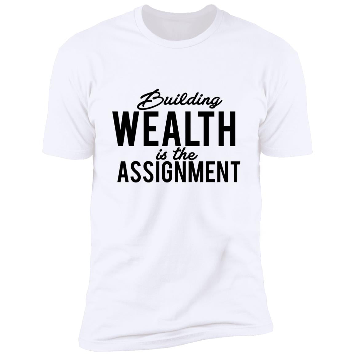 Building Wealth Is The Assignment - Premium Short Sleeve T-Shirt