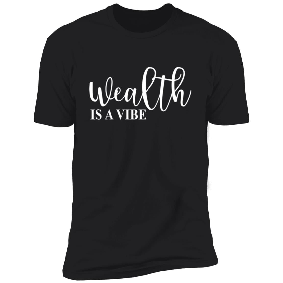 Wealth is A Vibe - Premium Short Sleeve T-Shirt
