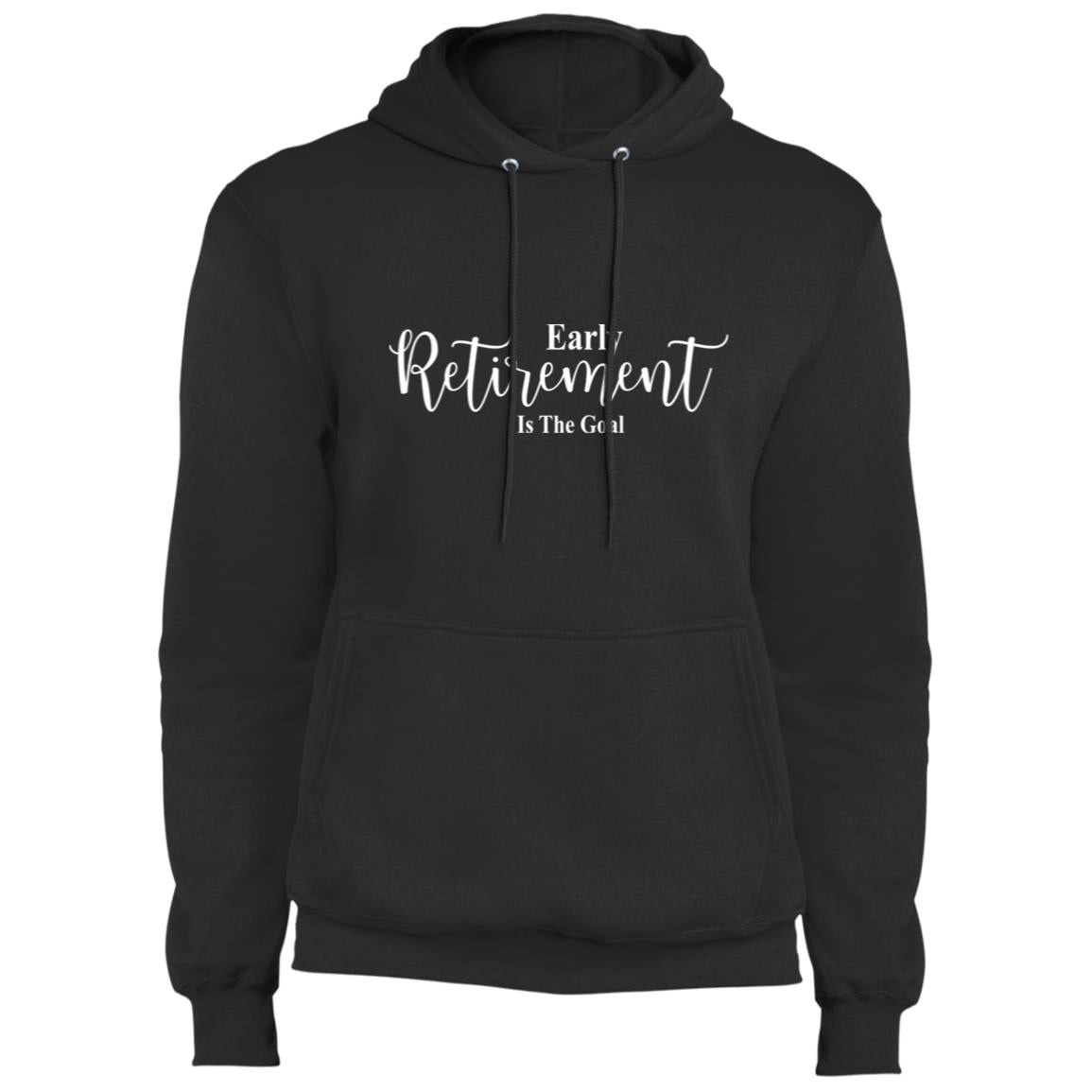 Early Retirement Is The Goal - Fleece Pullover Hoodie